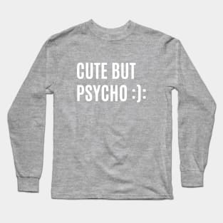 CUTE BUT PSYCHO Long Sleeve T-Shirt